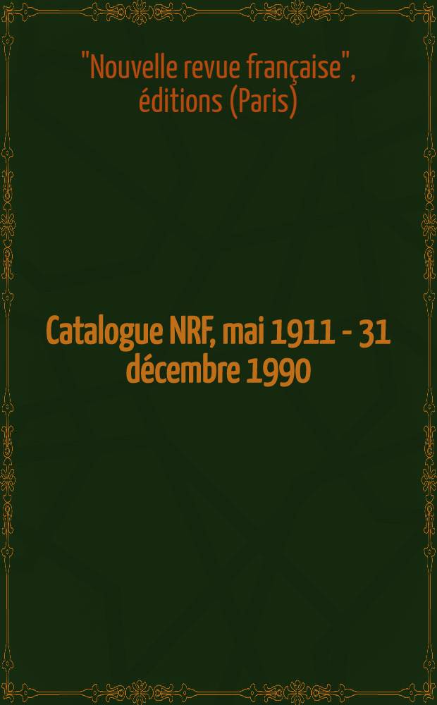 Catalogue NRF, mai 1911 - 31 décembre 1990