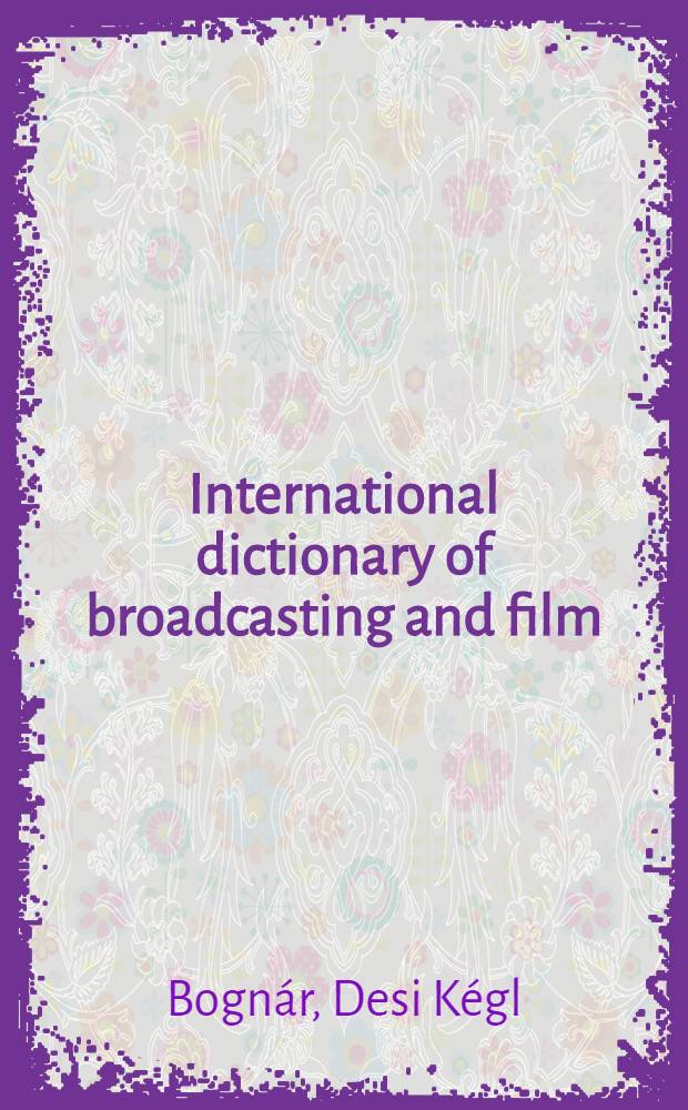 International dictionary of broadcasting and film = Международный словарь радиопередач и фильмов.