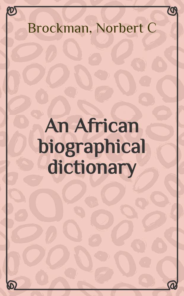 An African biographical dictionary = Африканский биографический словарь.