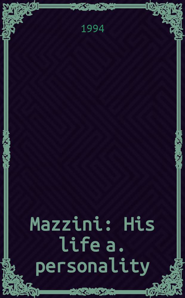 Mazzini : His life a. personality = Мадзини.