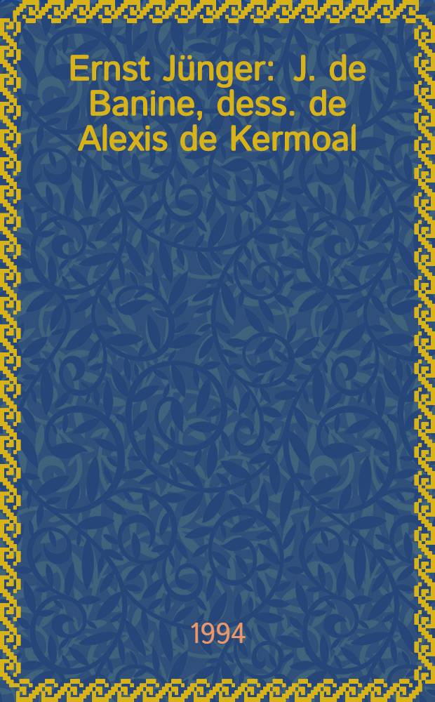 Ernst Jünger : J. de Banine, dess. de Alexis de Kermoal