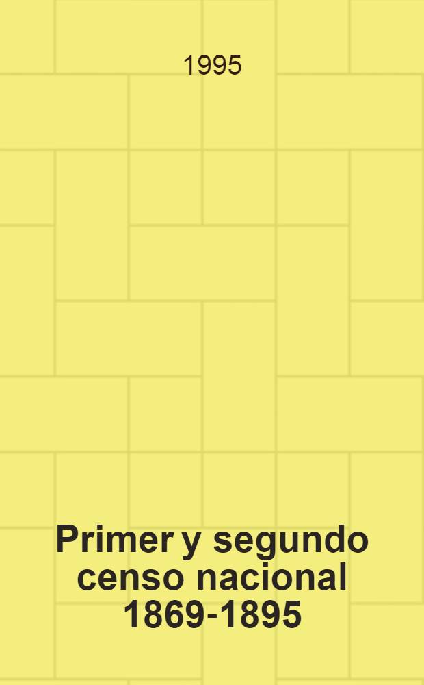 Primer y segundo censo nacional 1869-1895