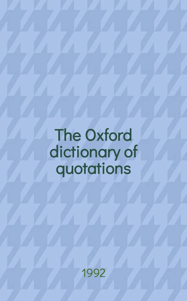The Oxford dictionary of quotations = Оксфордский словарь цитат.