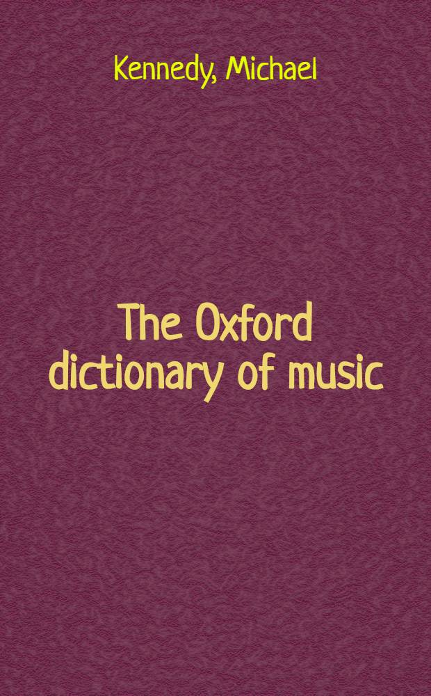 The Oxford dictionary of music = Оксфордский словарь музыки.