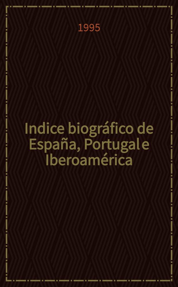 Indice biográfico de España, Portugal e Iberoamérica = Spanish, Portuguese and Latin American biographical index = Spanischer, portugiesischer und iberoamerikanischer biographischer Index = Биографический указатель Испании,Португалии и Латинской Америки.