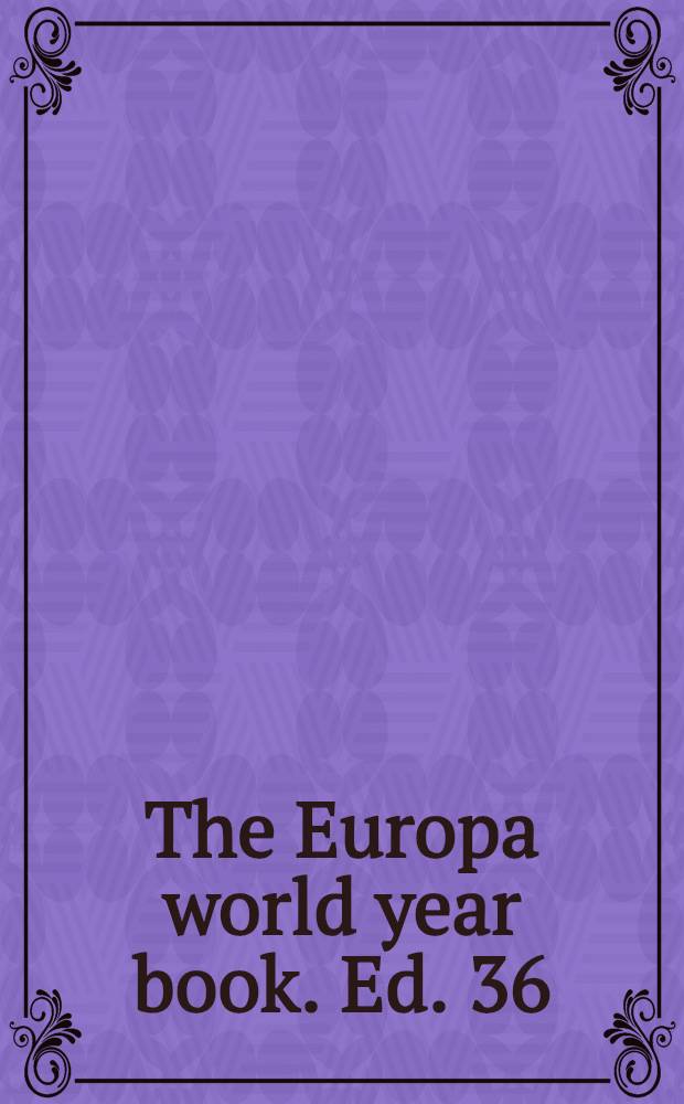 The Europa world year book. [Ed. 36] : 1995