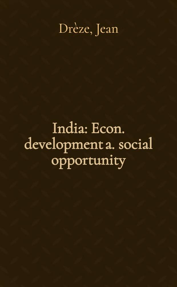 India : Econ. development a. social opportunity = Индия. Экономическое пазвитие и социальные возможности.