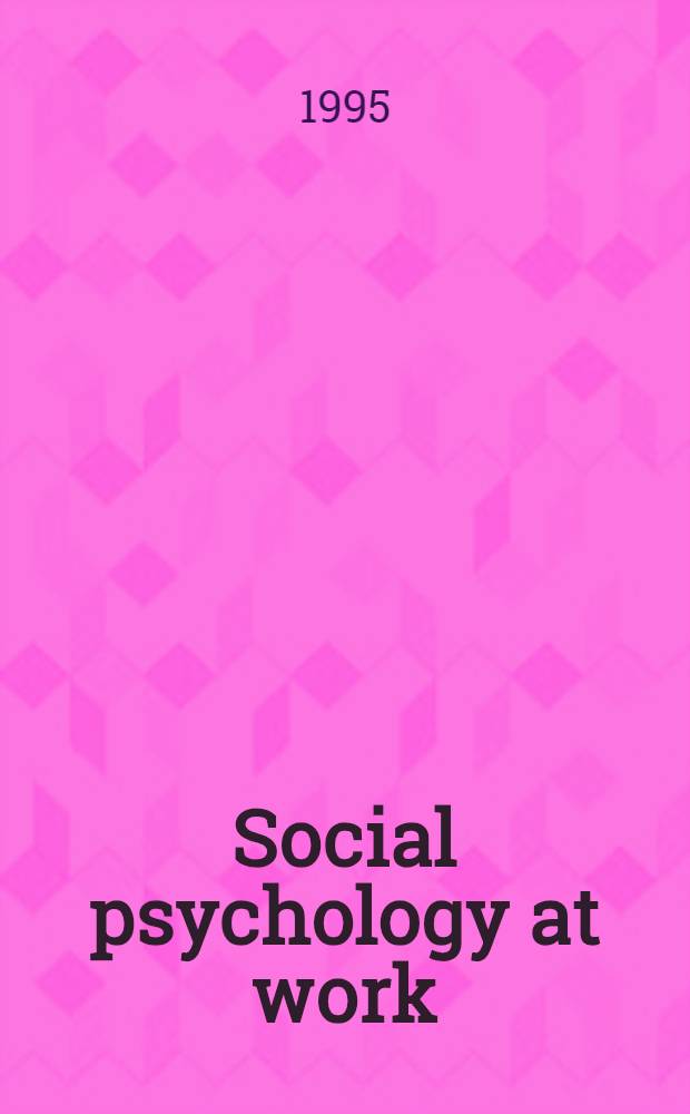 Social psychology at work : Essays in honour of Michael Argyle = Социальная психология на работе.