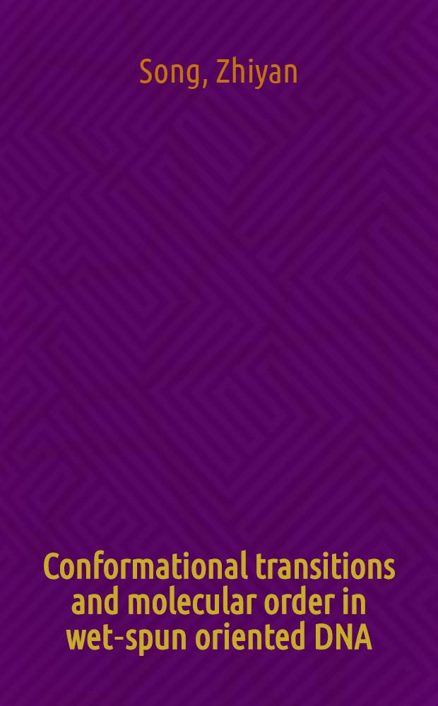 Conformational transitions and molecular order in wet-spun oriented DNA : Akad. avh = Конформационные переходы и молекулярный порядок в ориентированных влажно-волокнистых ДНК . Дис.
