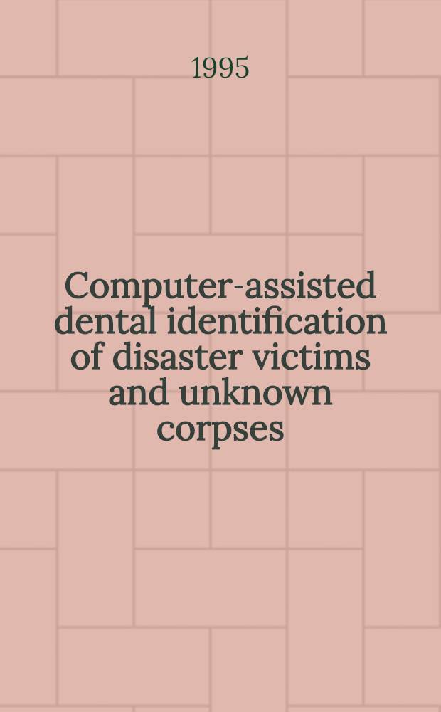 Computer-assisted dental identification of disaster victims and unknown corpses : Acad. diss = Зубная идентификация с помощью компьютера у жертв несчастных случаев и неизвестных трупов. Дис.