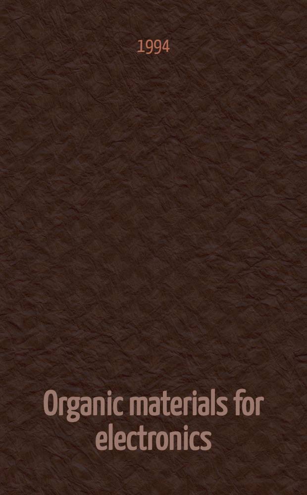 Organic materials for electronics : Proc. of Symp. D on organic materials for electronics : polymer interfaces with matals a. semiconductors of the 1994 E-MRS spring conf., Strasbourg, France, May 24-27, 1994
