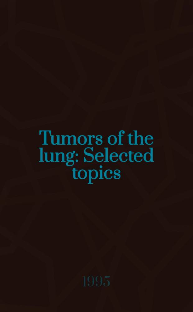 Tumors of the lung : Selected topics