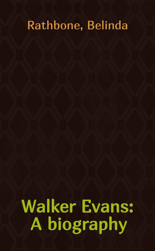Walker Evans : A biography = Уолкер Эванс.
