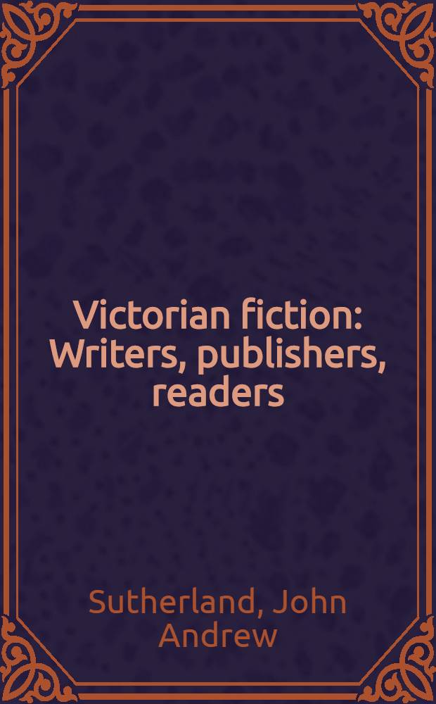 Victorian fiction : Writers, publishers, readers = Беллетристика викторианской эпохи.Писатели,издатели,читатели .