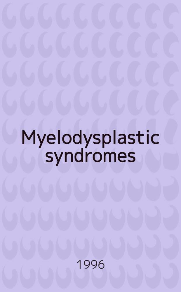 Myelodysplastic syndromes = Миелодиспластический синдром I.