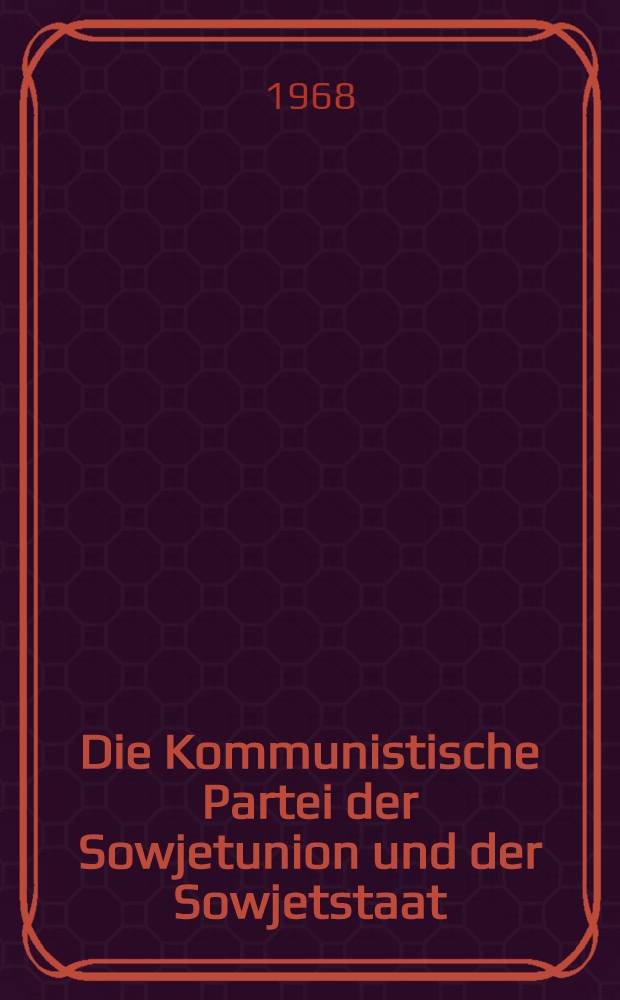 Die Kommunistische Partei der Sowjetunion und der Sowjetstaat : Eine verfassungsrechtliche Unters