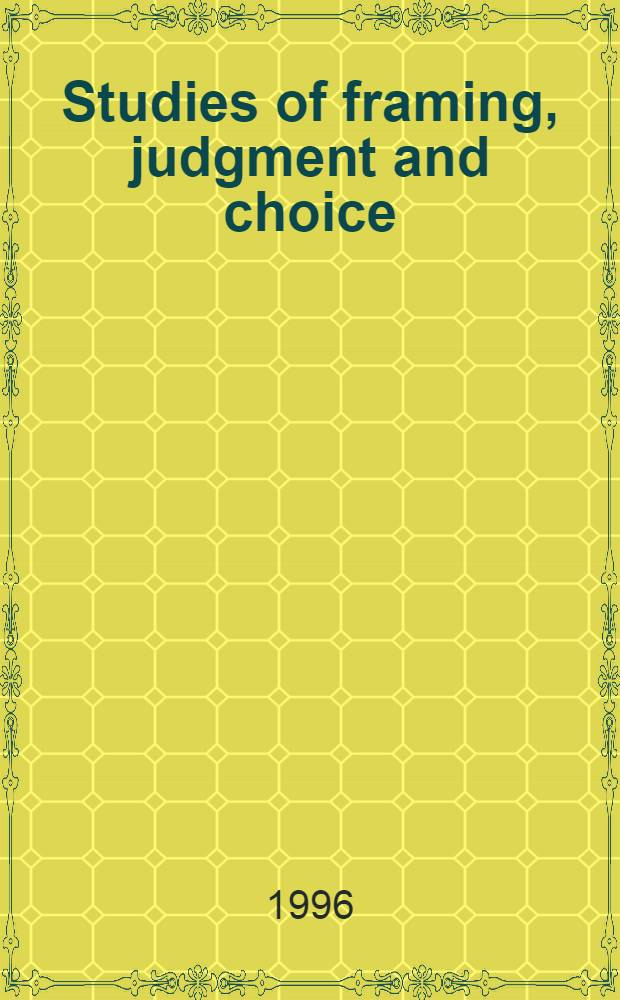 Studies of framing, judgment and choice : Diss = Изучение выражения,суждения и выбора.