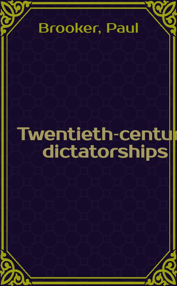 Twentieth-century dictatorships : The ideological one-party states = Диктаторство 20-го века. Идеология однопартийных государств.