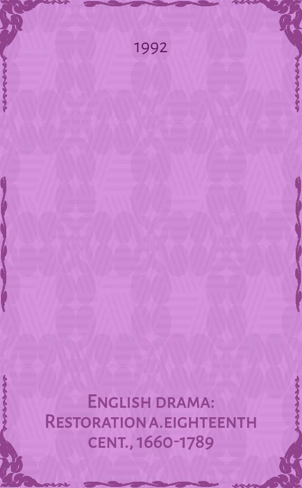 English drama : Restoration a.eighteenth cent., 1660-1789 = Английская драма: Реставрация и 18 век, 1660 - 1789.