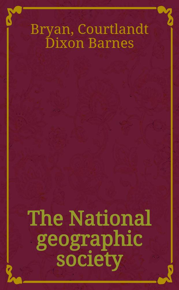The National geographic society : 100 years of adventure a. discovery = Национальное географическое общество. 100 лет приключений и открытий.