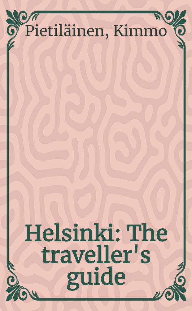 Helsinki : The traveller's guide = Хельсинки. Туристский путеводитель.