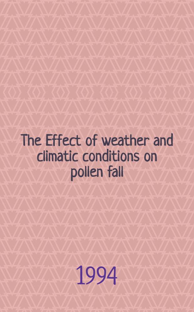 The Effect of weather and climatic conditions on pollen fall = Tempestas et condiciones climaticae ad pulvisculi lapsum quantam vim habeant = Влияние погодных и климатических условий на выпадение пыльцы.