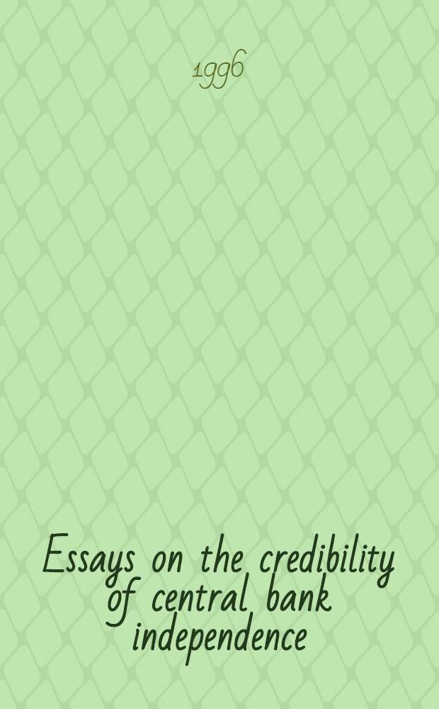 Essays on the credibility of central bank independence : Diss.