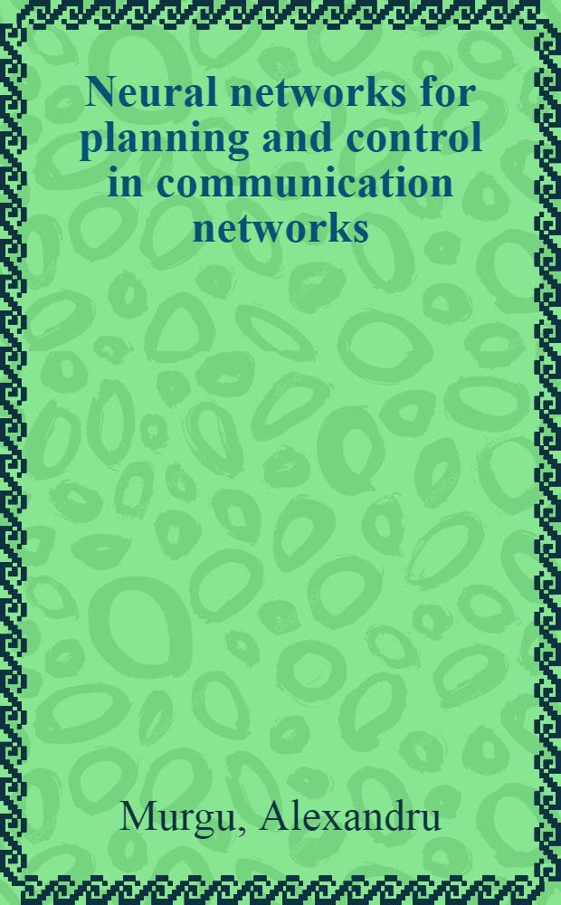 Neural networks for planning and control in communication networks : Diss.