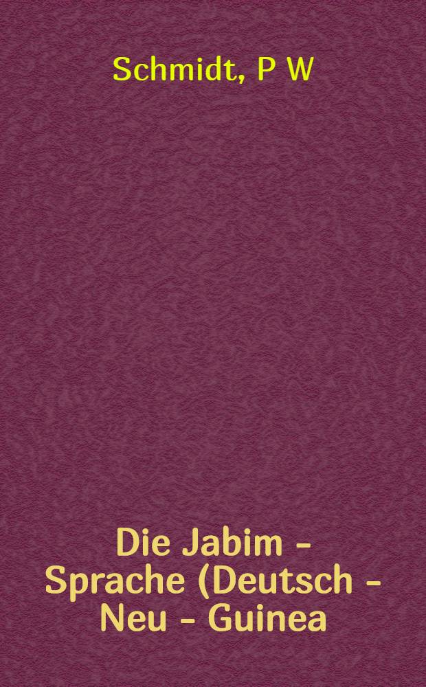 Die Jabim - Sprache (Deutsch - Neu - Guinea) und ihre Stellung innerhalb der melanesischen Sprachen