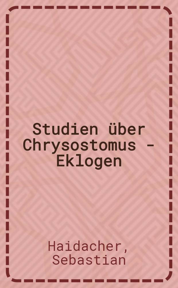 Studien über Chrysostomus - Eklogen