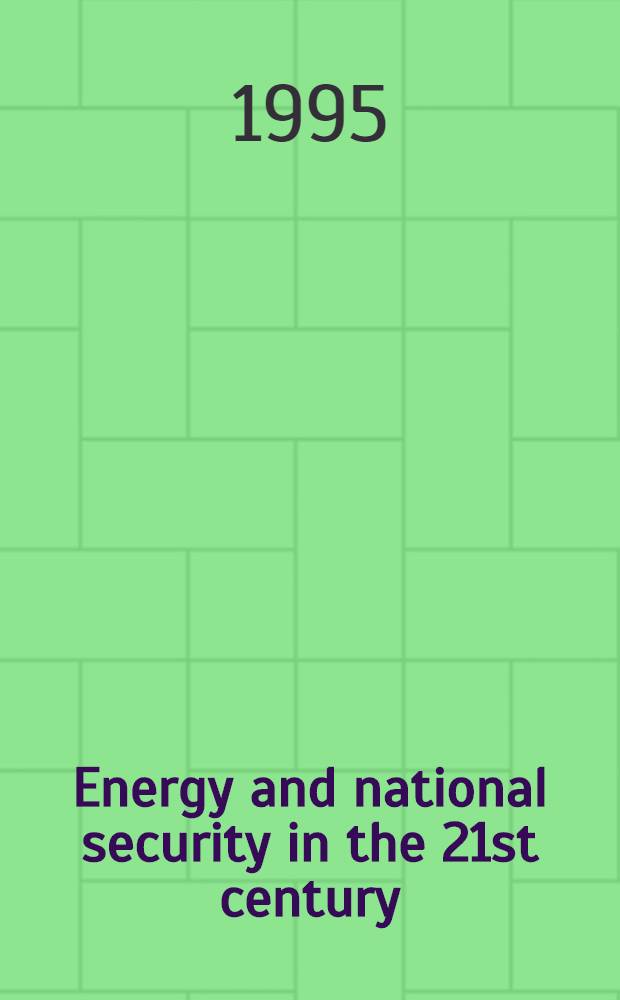 Energy and national security in the 21st century = Энергия и национальная безопасность в 21 веке.