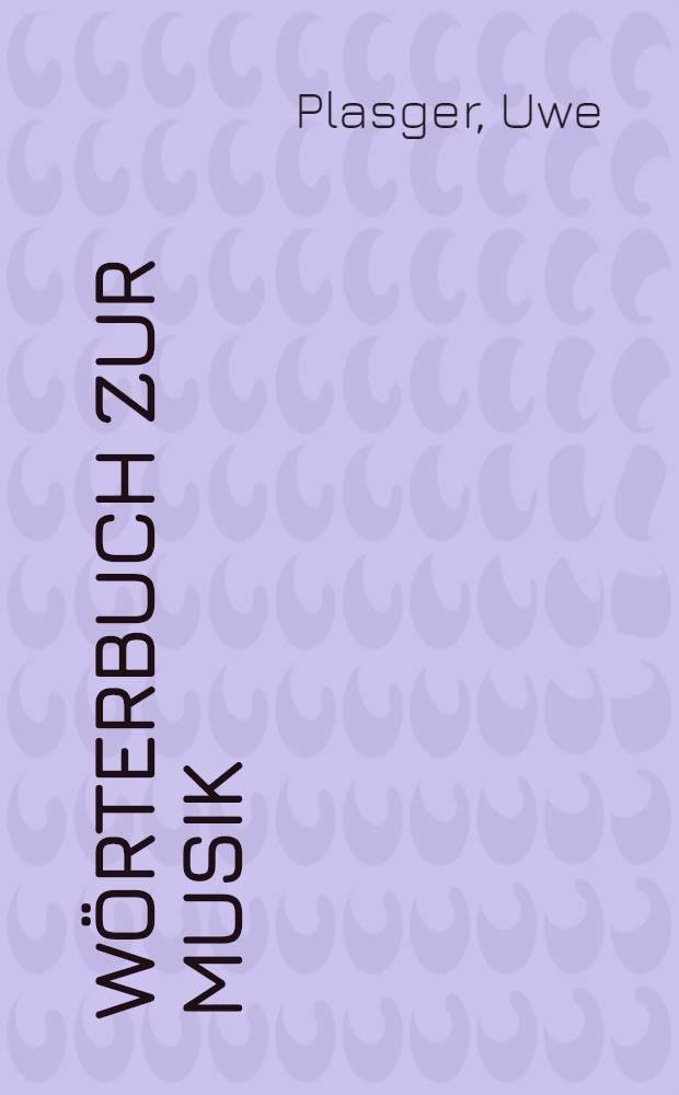 W&ouml;rterbuch zur Musik = Dictionnaire de la terminologie musicale : Deutsch - Franz&ouml;sisch, Franz&ouml;sisch - Deutsch = Словарь терминологии музыкальной.