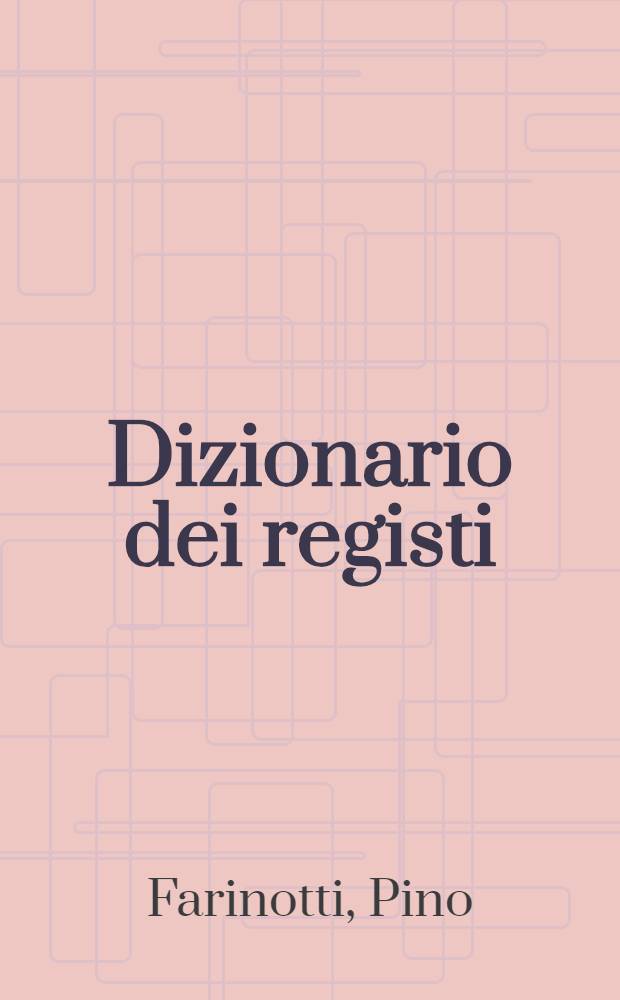 Dizionario dei registi : Tutti i registi e i loro film, annuario cinematografico = Справочник режиссеров и их фильмов.