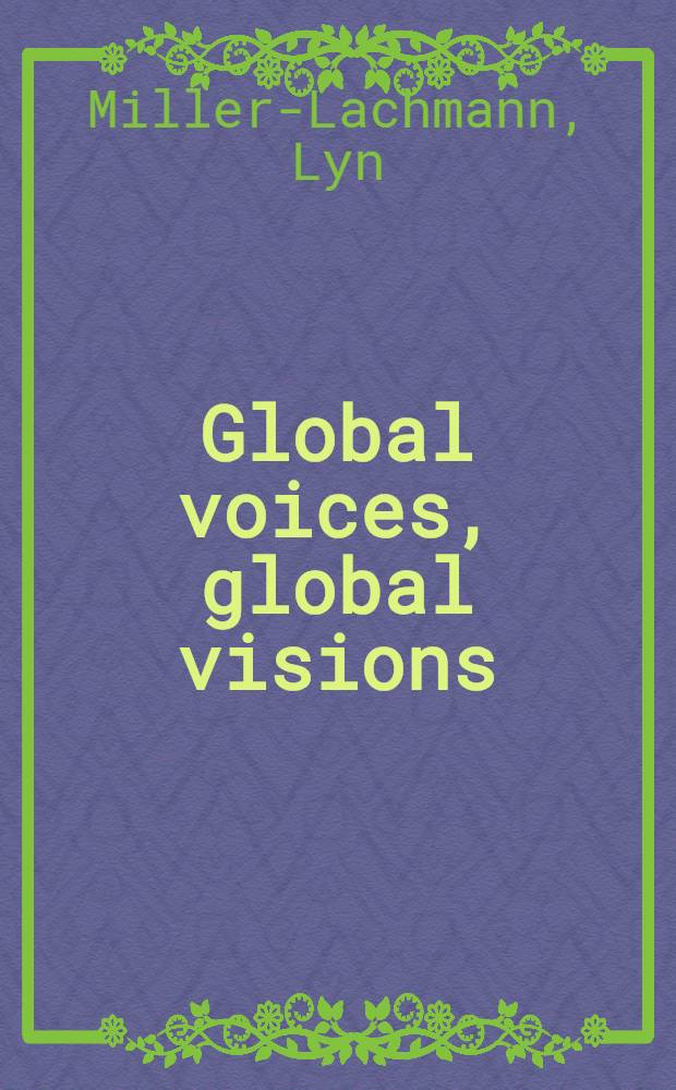 Global voices, global visions : A core coll. of multicultural books = Мировые голоса,мировые видения. Ядро коллекции мультикультурных книг.