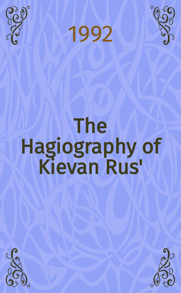 The Hagiography of Kievan Rus'