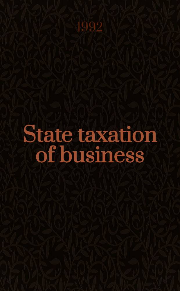 State taxation of business : Issues a. policy options = Государственное налогообложение бизнеса. Доходы и политические сделки.