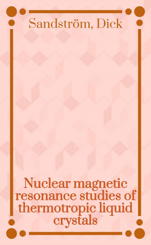 Nuclear magnetic resonance studies of thermotropic liquid crystals : Akad. avh = Исследование термотропных жидких кристаллов методом ядерного магнитного резонанса.. Дис..