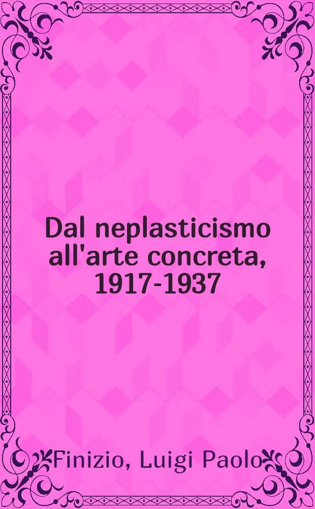 Dal neplasticismo all'arte concreta, 1917-1937 = О неопластике в конкретном искусстве.