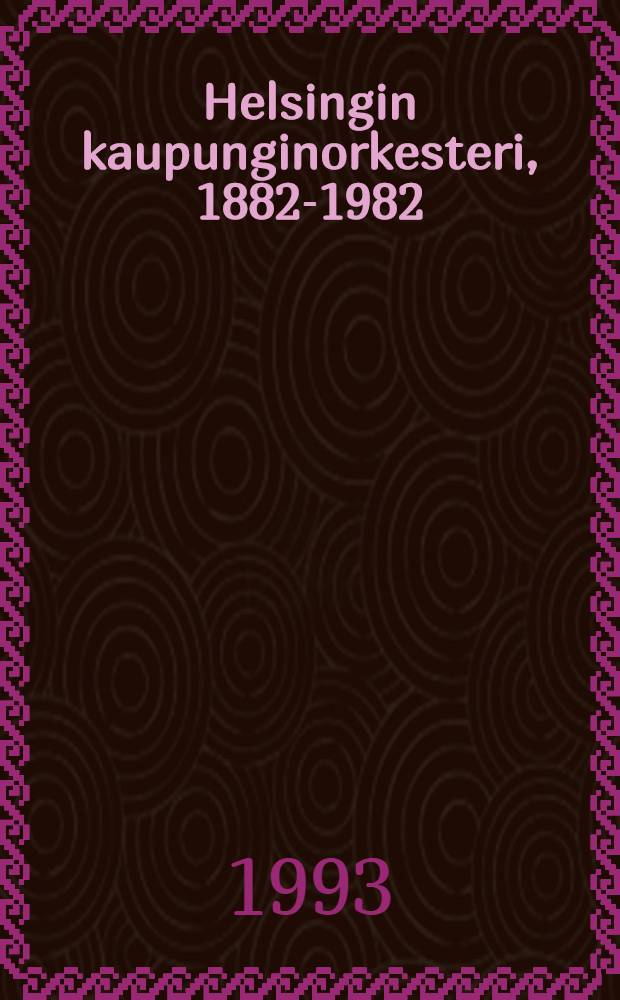 Helsingin kaupunginorkesteri, 1882-1982 = Городской оркестр в Хельсинки.