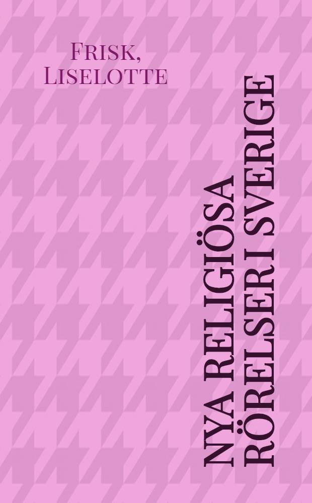 Nya religi&ouml;sa r&ouml;relser i Sverige : Relation till samh&auml;llet/v&auml;rlden, anslutning och engagemang : Akad. avh = Новые религиозные движения в Швеции.