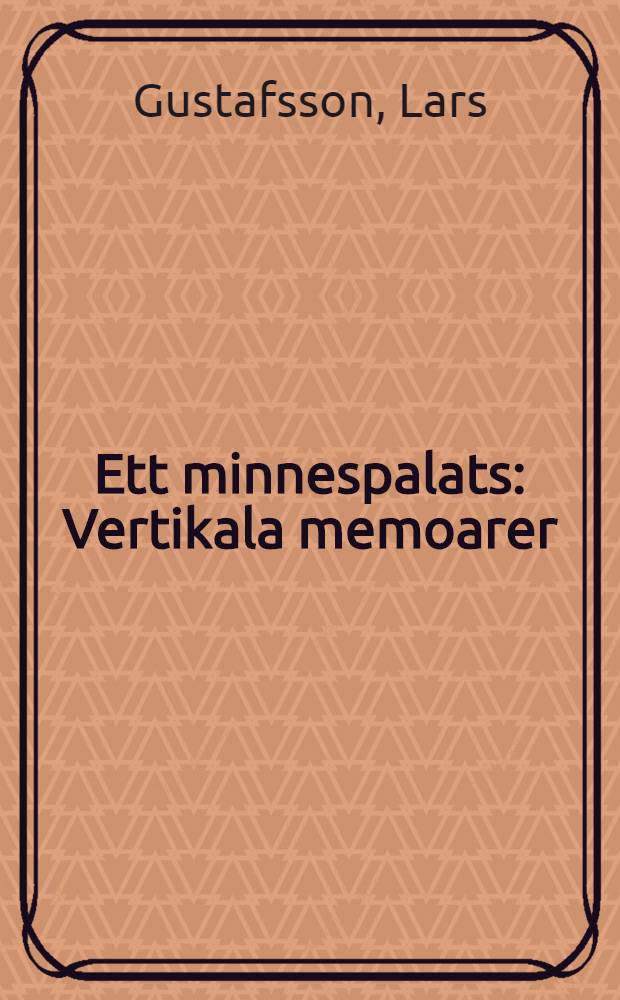 Ett minnespalats : Vertikala memoarer = Дворец памяти.