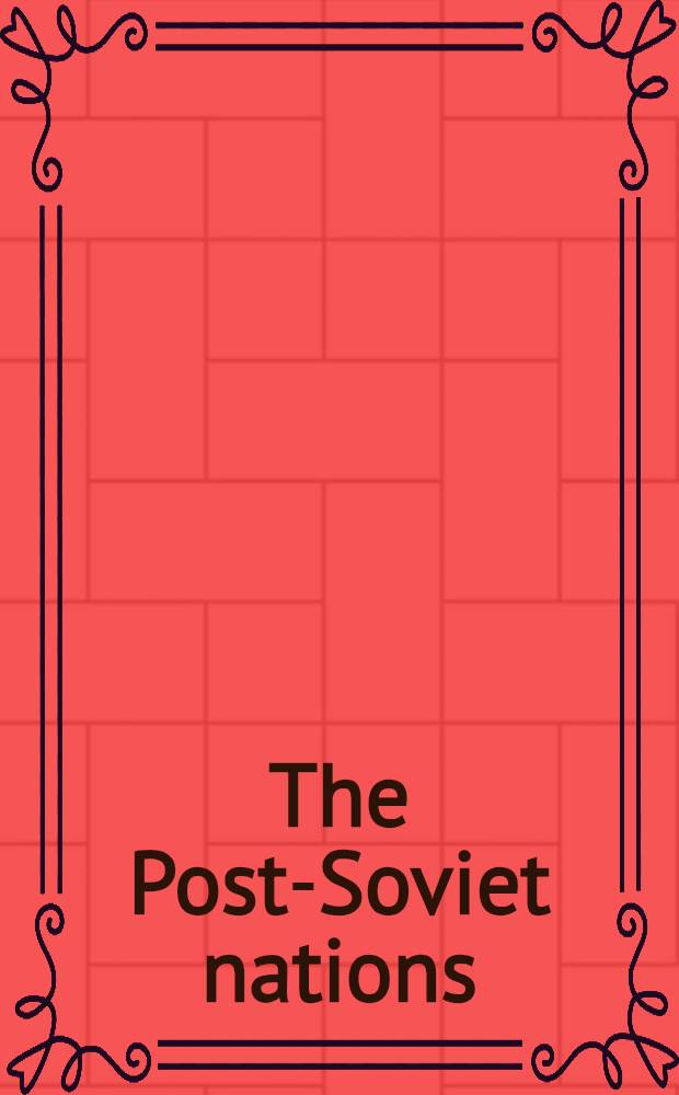 The Post-Soviet nations : Perspectives on the demise of the USSR = Пост-советские нации. Перспективы наследия СССР.