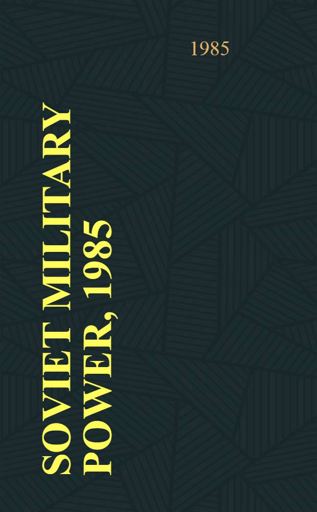 Soviet military power, 1985 = Советская военная мощь.
