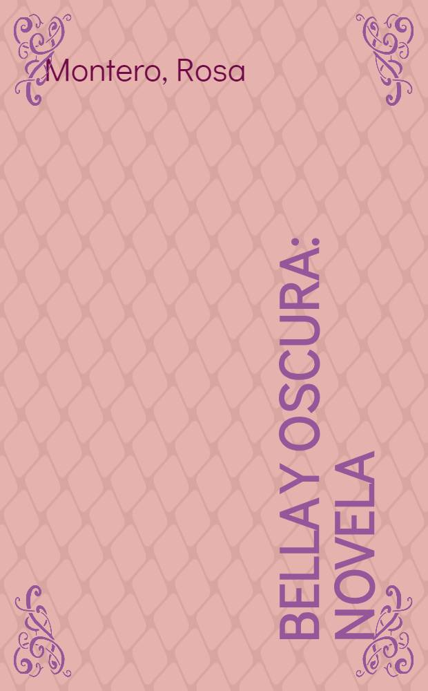 Bella y oscura : Novela
