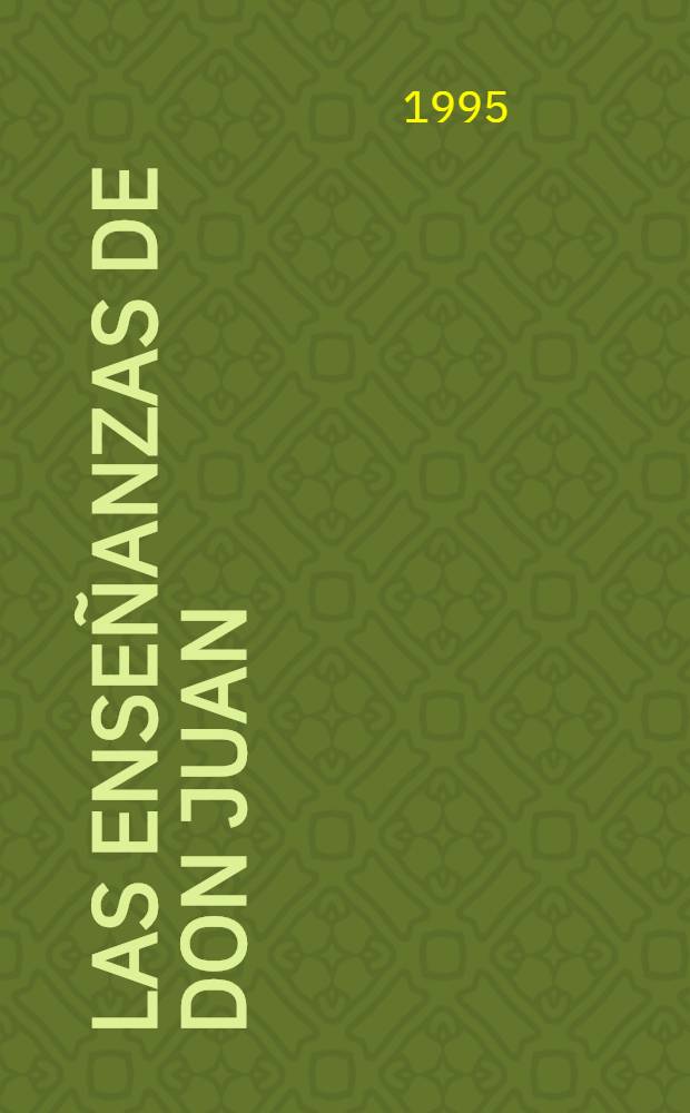 Las enseñanzas de don Juan : Una forma yaqui de conocimiento