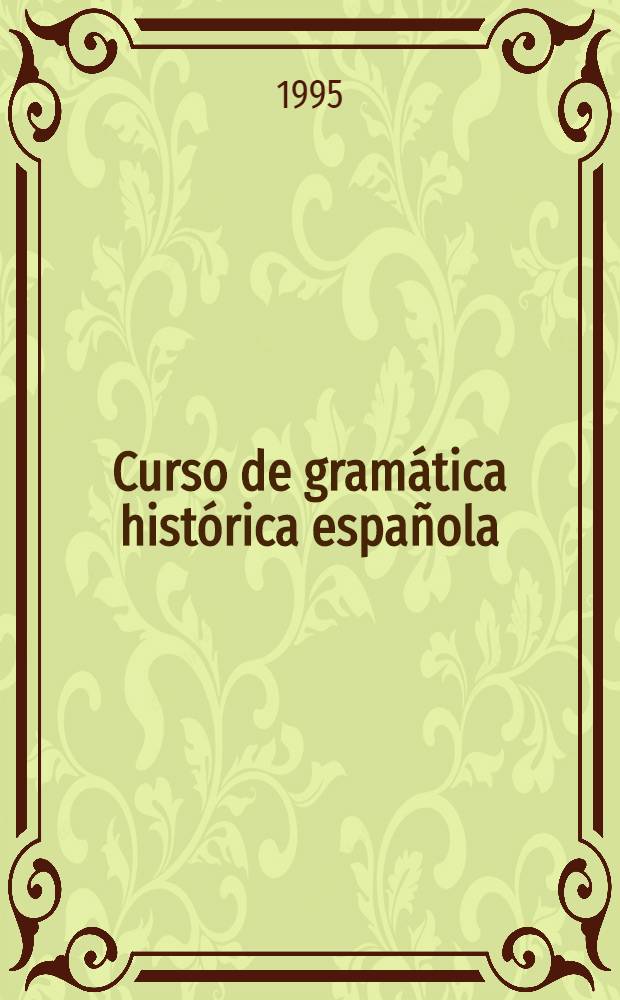 Curso de gramática histórica española = Курс исторической грамматики испанского языка.