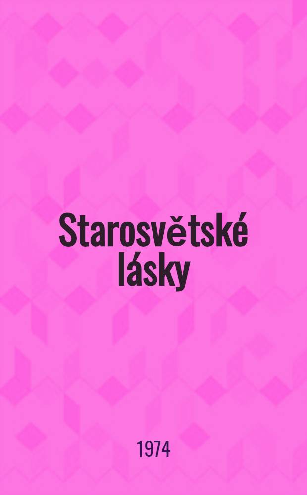 Starosvětské lásky : Šest milostných novel klasiků rus. lit