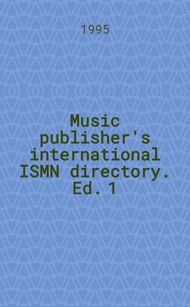 Music publisher's international ISMN directory. Ed. 1 : 1995/96