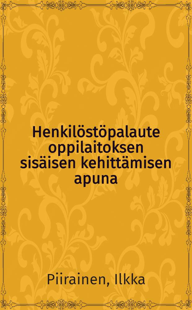 Henkilöstöpalaute oppilaitoksen sisäisen kehittämisen apuna : Diss.