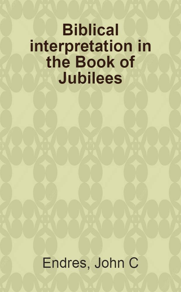 Biblical interpretation in the Book of Jubilees